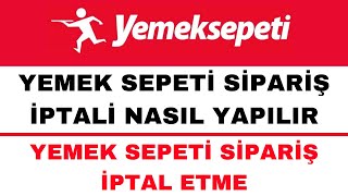 Yemek Sepeti Sipariş İptali Nasıl Yapılır  Yemeksepeti Sipariş İptal Etme [upl. by Toombs]