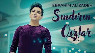 Ebrahim Alizadeh  Sındırın Qızlar Official Video [upl. by Nah]