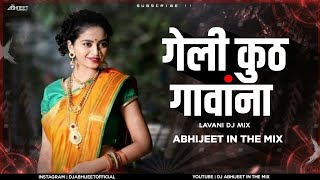 Geli Kuth Gavana DJ Mix Abhijeet in the Mix Marathi Dj [upl. by Eecyak79]