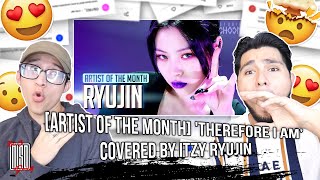 Artist Of The Month Therefore I Am covered by ITZY RYUJIN류진 November 2021 4K  NSD REACTION [upl. by Ellehsem]