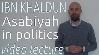 Ibn Khaldun Asabiyah in Politics video lecture [upl. by Mihe]