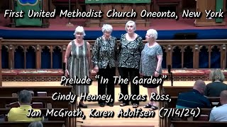 Prelude “In The Garden” First UMC Oneonta NY 71424 C Heaney D Ross J McGrath K Adolfsen [upl. by Yesrej]