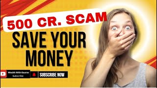 500 cr scam  Save your Money  Wealth with Gaurav [upl. by Aihtenak]