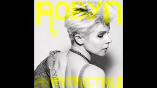 Robyn  Indestructible A Trak Radio Edit [upl. by Einwat1]