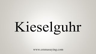 How To Say Kieselguhr [upl. by Lilian821]