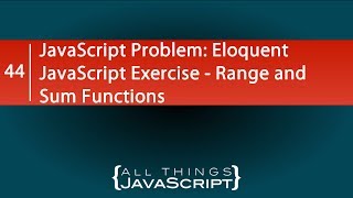 JavaScript Problem Eloquent JavaScript Exercise  Range and Sum Functions [upl. by Pevzner]