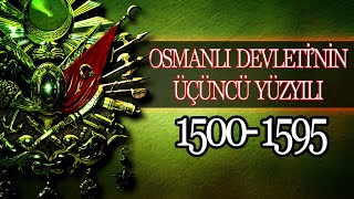 OSMANLI İMPARTORLUĞUNUN ÜÇÜNCÜ YÜZYILI MUHTEŞEM YÜZYIL 1500  1595 [upl. by Ornstead]