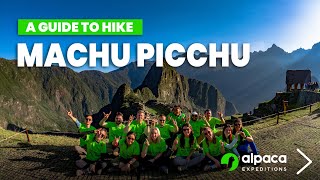 A Guide to Hiking to Machu Picchu  Alpaca Expeditions [upl. by Mercorr109]