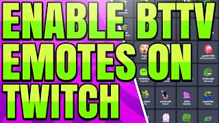 How to Use BTTV Emotes on Twitch BetterTTV Setup [upl. by Matusow]