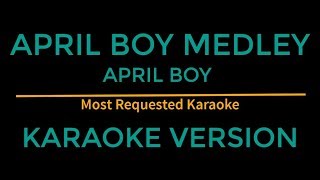 April Boy Medley  April Boy Karaoke Version [upl. by Jahn]