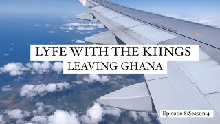 LEAVING GHANA  EP 8 S4 [upl. by Giacinta]