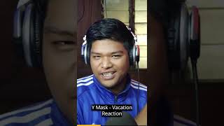 Y Mask  Vacation Reaction [upl. by Green]