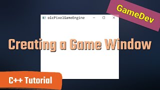 Creating a Game Window  Using olcPixelGameEngine [upl. by Harihat553]