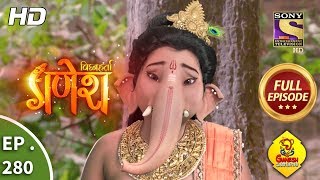 Vighnaharta Ganesh  Ep 280  Full Episode  17th September 2018 [upl. by Christoper799]