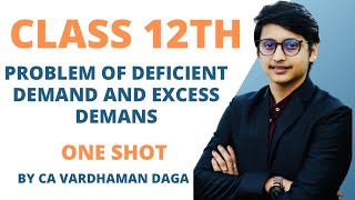 Problem of Deficient Demand and Excess Demand  Class 12th  One Shot by CA Vardhaman Daga [upl. by Niamert644]