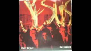 The Jesus And Mary Chain  Reverence Mike Stent Mix [upl. by Nosrettap]