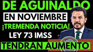 💥 ¡INCREÍBLE Ley 73 del IMSS Recibe Aumento en Aguinaldo en Noviembre 2024 🚀 [upl. by Marie]