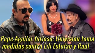 Escándalo en Univisión Lili Estefan y Raúl de Molina son despedidos por ordenes de Pepe Aguilar [upl. by Nyrahtak]