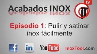 Episodio 1 quotPulir y satinar inox fácilmentequot [upl. by Ahsieni941]