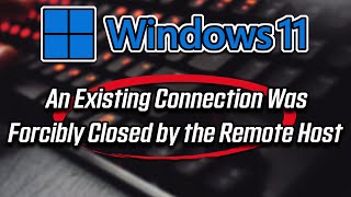 An Existing Connection was Forcibly Closed by the Remote Host’ Error In Windows 1110 Solution [upl. by Aronoel]