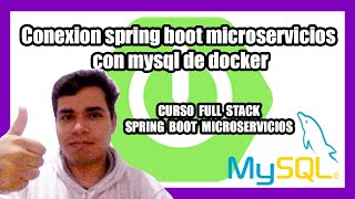 Conexion spring boot microservicios con mysql de docker  CURSO FULL STACK MICROSERVICIO SPRING BOOT [upl. by Aivirt]