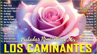 LOS CAMINANTES MIX ROMANTICAS 💖 Los Caminantes 30 Rancheras Romanticas Perronas Éxitos [upl. by Shela]