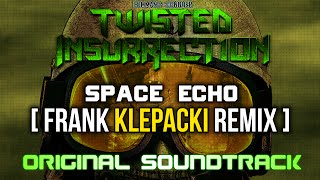 Twisted Insurrection OST  Space Echo Frank Klepacki Remix [upl. by Lais281]