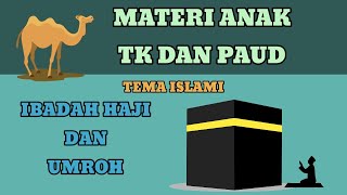 MATERI ANAK TK DAN PAUD TEMA ISLAMI quotIBADAH HAJI DAN UMROHquot [upl. by Maxim964]