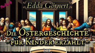 »Die Ostergeschichte für Kinder erzählt« von Edda Görnert  Osterhörbuchgeschichte für Groß amp Klein [upl. by Aible]