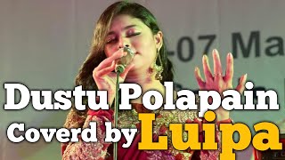 Dusto Polapain coverd by Luipa [upl. by Enilrac]