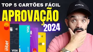 Top 5 Cartões De Crédito Fácil Aprovação 2024 [upl. by Keriann]