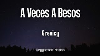 Greeicy  A Veces A Besos LetraLyrics [upl. by Nyluqcaj]