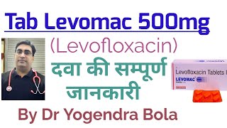 Tab Levomac  Levofloxacin  ke uses side effects  The best Antibiotic  by DR Yogendra bola [upl. by Spielman699]