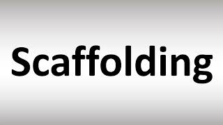 How to Pronounce Scaffolding [upl. by Creath]