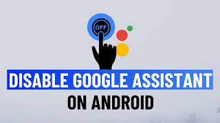 How to Turn Off Google Assistant Permanently on Android Phone or Tablet [upl. by Claudio]