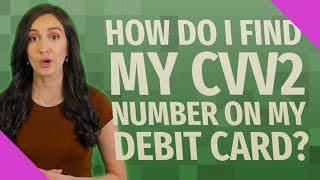 How do I find my cvv2 number on my debit card [upl. by Htbazile908]