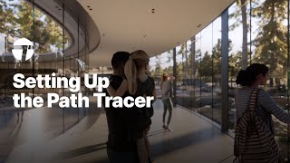 Setting Up the Path Tracer  Twinmotion Tutorial [upl. by Bose]