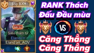 Trận Đấu Đầy Căng Thẳng Ở Rank Thách Đấu Đầu Mùa Thì Sẽ Như Thế Nào  Top 1 Eland’orr Cùng BXH [upl. by Trellas]