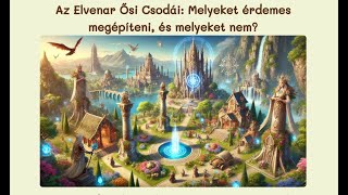 Az Elvenar Ősi Csodái Melyeket érdemes megépíteni és melyeket nem [upl. by Godbeare]