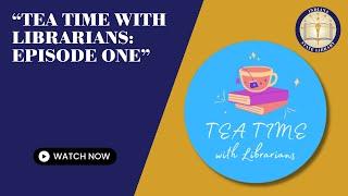 Tea Time with Librarians Episode One [upl. by Gemma270]