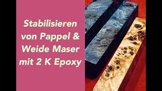 Stabilisieren von Holz Penblanks Hochwasser WeideMaserholz mit Epoxy [upl. by Hazard853]