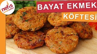 Bayat Ekmek Köftesi Nasıl Yapılır En Lezzetli Tarif  Nefis Yemek Tarifleri [upl. by Ardene]