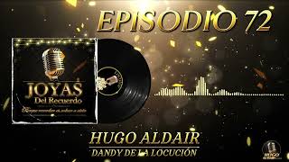 JOYAS DEL RECUERDO  Episodio 72  Locutor Hugo Aldair  Dandy de la Locución [upl. by Oiratno]