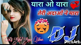 Yara O Yara Teri Adaon Ne Mara 💞Hind Dj Song Dj Remix 💞 Dj Rahul Remix Music [upl. by Jeana]