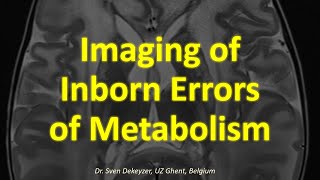 Imaging of Inborn Errors of Metabolism made easy [upl. by Rayford947]