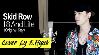 Skid Row  18 And Life Original Key  Cover by EHyuk [upl. by Anovad406]