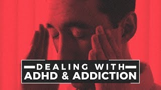 Dealing with ADHD amp Addiction [upl. by Nappie]