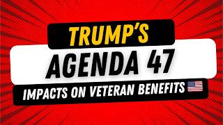 Understanding Donald Trumps Agenda 47 What It Means for Veterans [upl. by Namlas]