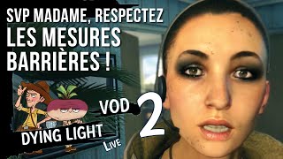 SIL VOUS PLAIT MADAME RESPECTEZ LES MESURES BARRIÈRES   Dying Light FR Coop Ep2 [upl. by Skolnik]