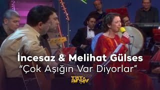 İncesaz amp Melihat Gülses  Çok Aşığın Var Diyorlar 2003  TRT Arşiv [upl. by Okechuku]